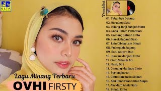 OVHI FIRSTY FULL ALBUM TERBAIK  Lagu Minang Terbaru amp Terpopuler 2020 Paling Enak Didengar [upl. by Chelsie548]