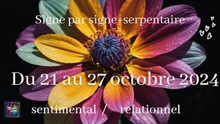 Semaine du 21 au 27 octobre 2024  signe par signe  serpentaire  sentimental  relationnel [upl. by Ymia]