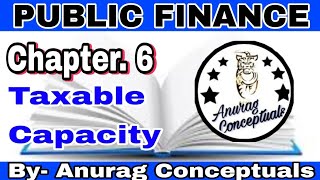 Taxable Capacity Part 2  Public Finance  Anurag Conceptuals  Full Lectures of Public Finance [upl. by Khajeh]