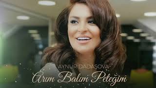 Aynur Dadaşova – Arım balım peteyim [upl. by Mcgurn]