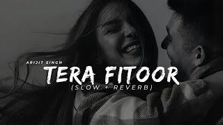 Tera Fitoor slowedreverb Arijit Singh [upl. by Julian592]