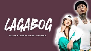 Skusta Clee – LAGABOG ft Illest Morena Lyrics [upl. by Lehsreh]