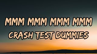 Crash Test Dummies  Mmm mmm mmm mmm Lyrics [upl. by Ylsel]