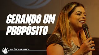 GERANDO UM PROPÓSITO  Ap Érica Miranda [upl. by Onfroi]