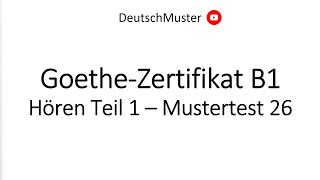 GoetheZertifikat B1  Hören Teil 1  Mustertest 26 [upl. by Norraa]