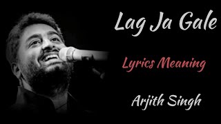 LAG JA GALE LYRICS MEANING  ARJITH SINGH [upl. by Lux]