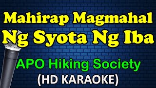 MAHIRAP MAGMAHAL NG SYOTA NG IBA  The APO Hiking Society HD Karaoke [upl. by Harriot]