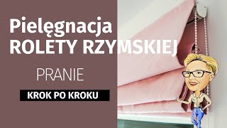 Jak prać roletę rzymską  Pielęgnacja KROK PO KROKU [upl. by Eelyahs]