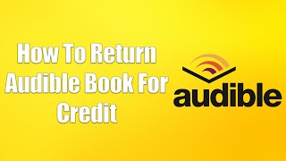 How To Return Audible Book For Credit [upl. by Moitoso]