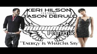 Keri Hilson feat Jason Derulo Energy is Whatcha say MashUp MaNuMixxRemix Version HD with Lyrics [upl. by August742]