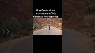 How Can Anxious Attachment Affect Romantic Relationships  Anxious Preoccupied Attachment Style [upl. by Kiel602]