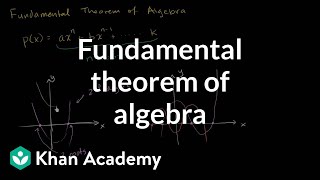 Fundamental theorem of algebra  Polynomial and rational functions  Algebra II  Khan Academy [upl. by Nevaed]