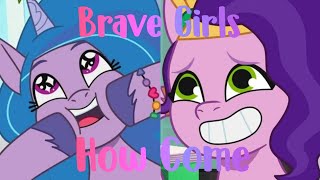 How Come Brave Girls [upl. by Chickie]