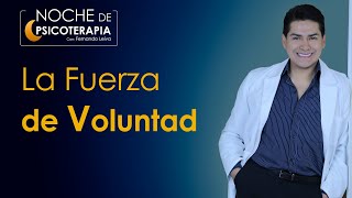 LA FUERZA DE VOLUNTAD  Psicólogo Fernando Leiva Programa educativo de contenido psicológico [upl. by Merrili]