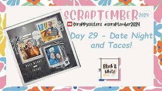 Scraptember 29  BampW  Date Night and tacos [upl. by Bores377]