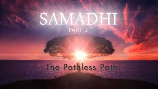 Samadhi Part 3  quotThe Pathless Pathquot Trailer Long Version [upl. by Hahsi735]