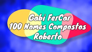 100 NOMES COMPOSTOS PARA ROBERTO  NOMES COMPOSTOS [upl. by Adnilim]