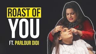 Welcome To The Roast Of You Ft Parlour Didi  Srishti amp Mallika Dua  BuzzFeed India [upl. by Gentille]