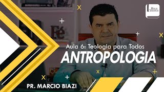 ANTROPOLOGIA  AULA 6  Teologia para Todos [upl. by Shultz]