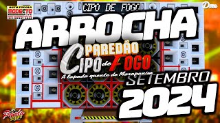 ARROCHA 2024 amp SERESTA  SETEMBRO  🧱🔥PAREDÃO CIPÓ DE FOGO  O PANDA SOUND [upl. by Tsugua357]