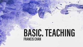 BasicTeaching  Francis Chan [upl. by Vyse]