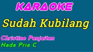 Sudah Kubilang  Karaoke Indonesia  Christine Panjaitan  Nada Pria [upl. by Ordisi53]