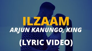 Arjun Kanungo KING  Ilzaam Lyric Video  indie song lyrics • Hindi Romantic Song 2022 [upl. by Tisha156]