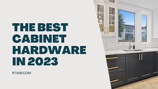 Best cabinet hardware for 2023 [upl. by Iht]