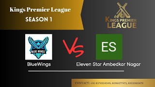 KINGS PREMIER LEAGUE SEASON 1   BLUEWINGS vs ELEVEN STAR AMBEDKAR NAGAR [upl. by Enrico]