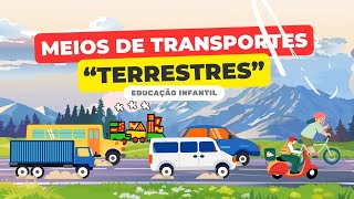 Conhecendo os Meios de Transporte Terrestres para Crianças  Educação Infantil [upl. by Ertnom461]