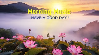 BEAUTIFUL GOOD MORNING MUSIC  Boost Positive Energy  Morning Meditation Music For Wake Up Relax [upl. by Sadonia771]