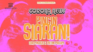 Pingin Siaran  Season 02 CORONA NEWS REUPLOAD pinginsiaran tretanmuslim cokipardede [upl. by Mori]