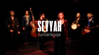 Tumankuqe  Seyyah [upl. by Trudie]