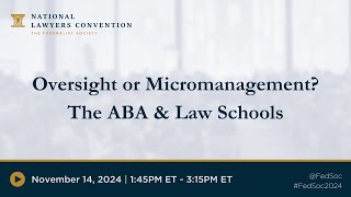 Oversight or Micromanagement The ABA amp Law Schools 2024 NLC [upl. by Enilrae]