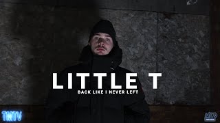 Little T  Back Like I Never Left TMTVPR 4K [upl. by Dawaj]