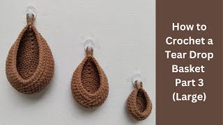 Crochet Tear Drop Hanging Basket  Part 3 Large [upl. by Schwenk]