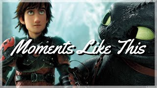 Hiccup and Toothless  Moments Like This  HTTYD [upl. by Ydnolem949]