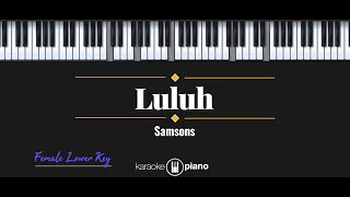 Luluh  Samsons KARAOKE PIANO  FEMALE LOWER KEY [upl. by Qahsi]