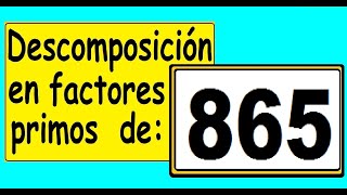 Descomposición en factores primos de 865 Cómo descomponer 865 en factores primos [upl. by Yendys]