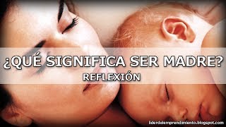 Reflexión  ¿Qué significa ser madre [upl. by Graces45]