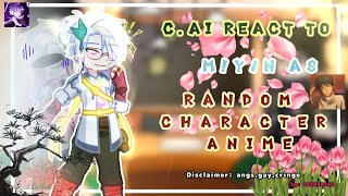 •CAi React to Myn as Random anime charactergame•  Part 12  Remake  Enjoy‼️✨ [upl. by Swainson]