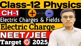 Electric Charges amp Fields  Class 12th Physics Chapter1  Electrostatics  NEETJEE Mains  Charge [upl. by Noj211]