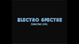 Electro Spectre  Dancing Girl [upl. by Aicatsanna]