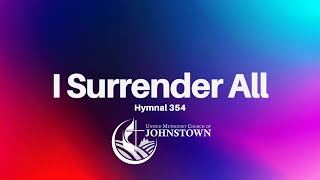 “I Surrender All”  Hymnal 354  UMC Johnstown [upl. by Bodkin21]