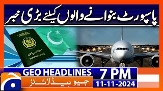 Pakistani Passport  Big News  Geo News 7 PM Headlines 11 Nov 2024 [upl. by Ylrebmic117]