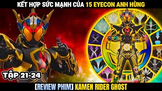 Kết Hợp Sức Mạnh Của 15 Eyecon Anh Hùng  Review Phim Kamen Rider Ghost  Phần 6 [upl. by Grange182]