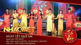 Ngày Tết Quê Em  Hợp Ca  Gala Nhạc Việt 1 [upl. by Ploch]