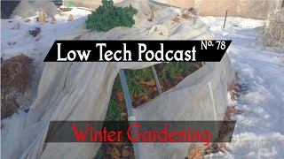 Winter Gardening  Low Tech Podcast No 78 [upl. by Esnofla]