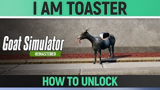 Goat Simulator Remastered  I am Toaster  How to Unlock GoatMutator [upl. by Ias]