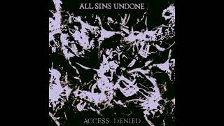 ALL SINS UNDONE  ACCESS DENIED EP 2023 [upl. by Ragde]